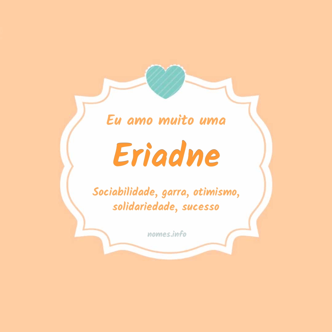Eu amo muito Eriadne Eu amo muito Eriadne