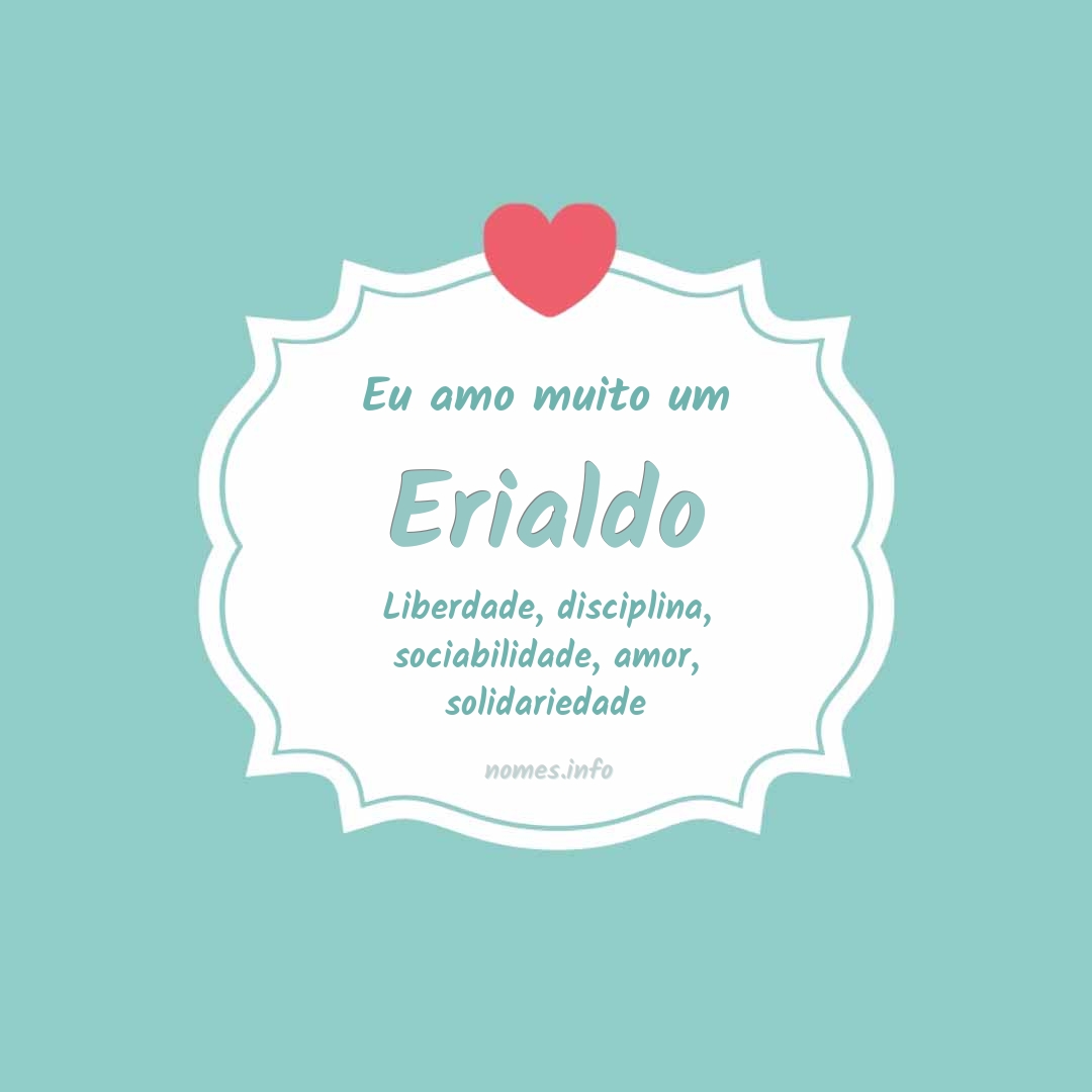 Eu amo muito Erialdo