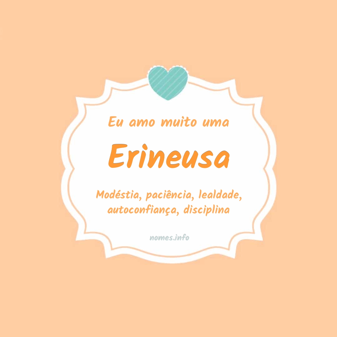 Eu amo muito Erineusa