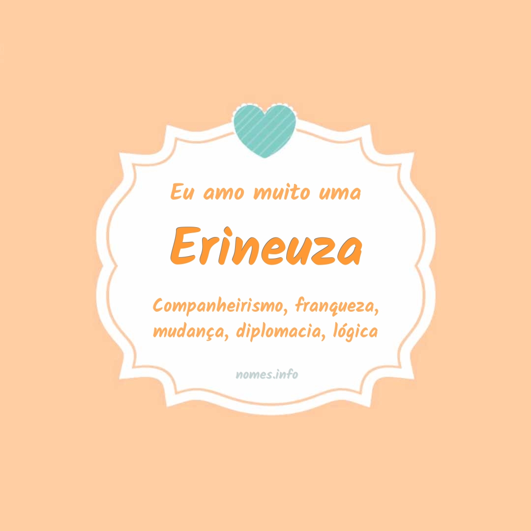 Eu amo muito Erineuza