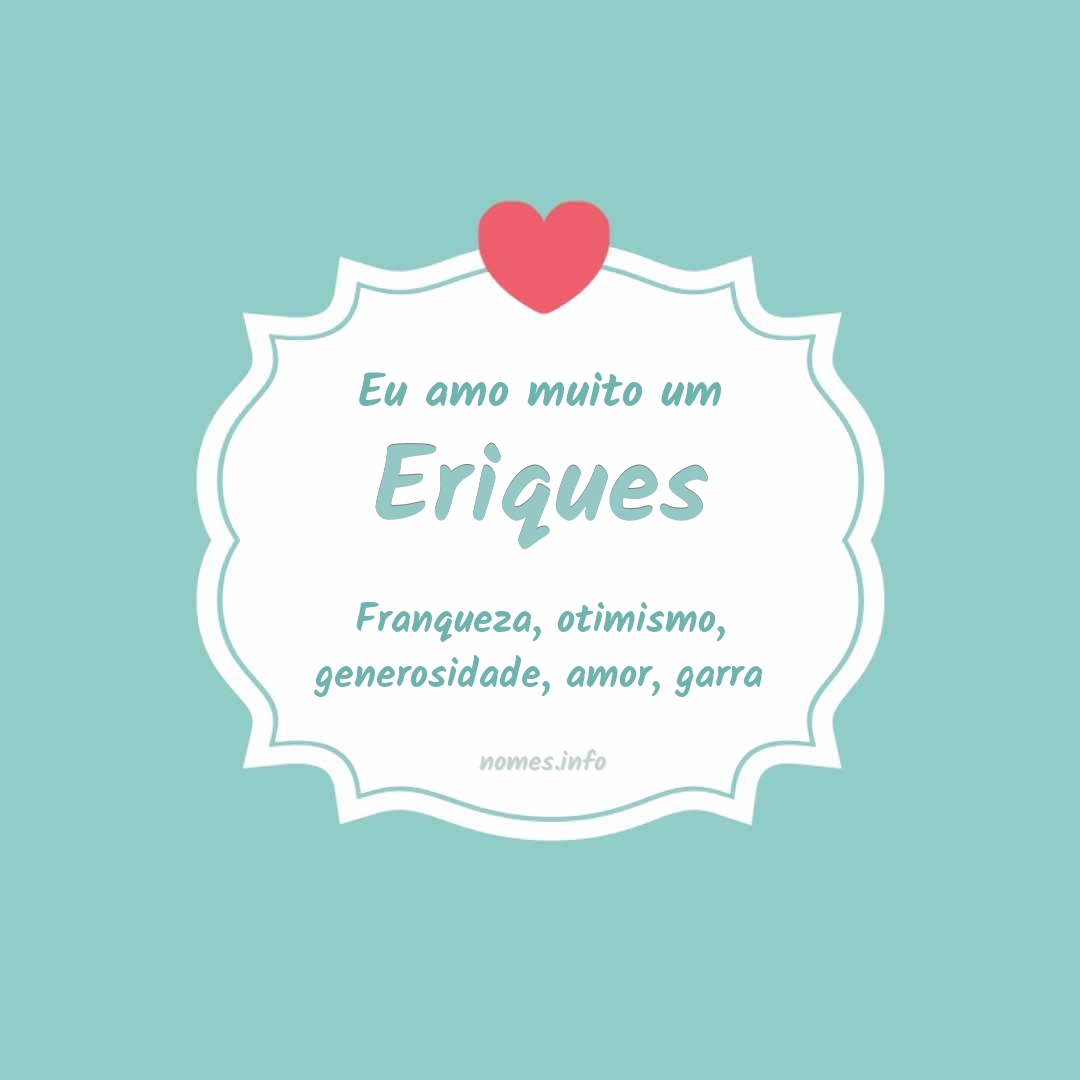 Eu amo muito Eriques
