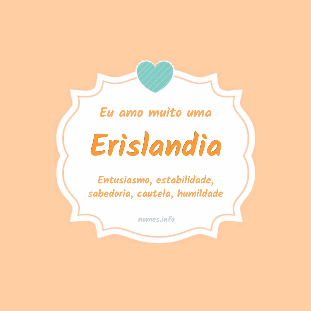 Eu amo muito Erislandia