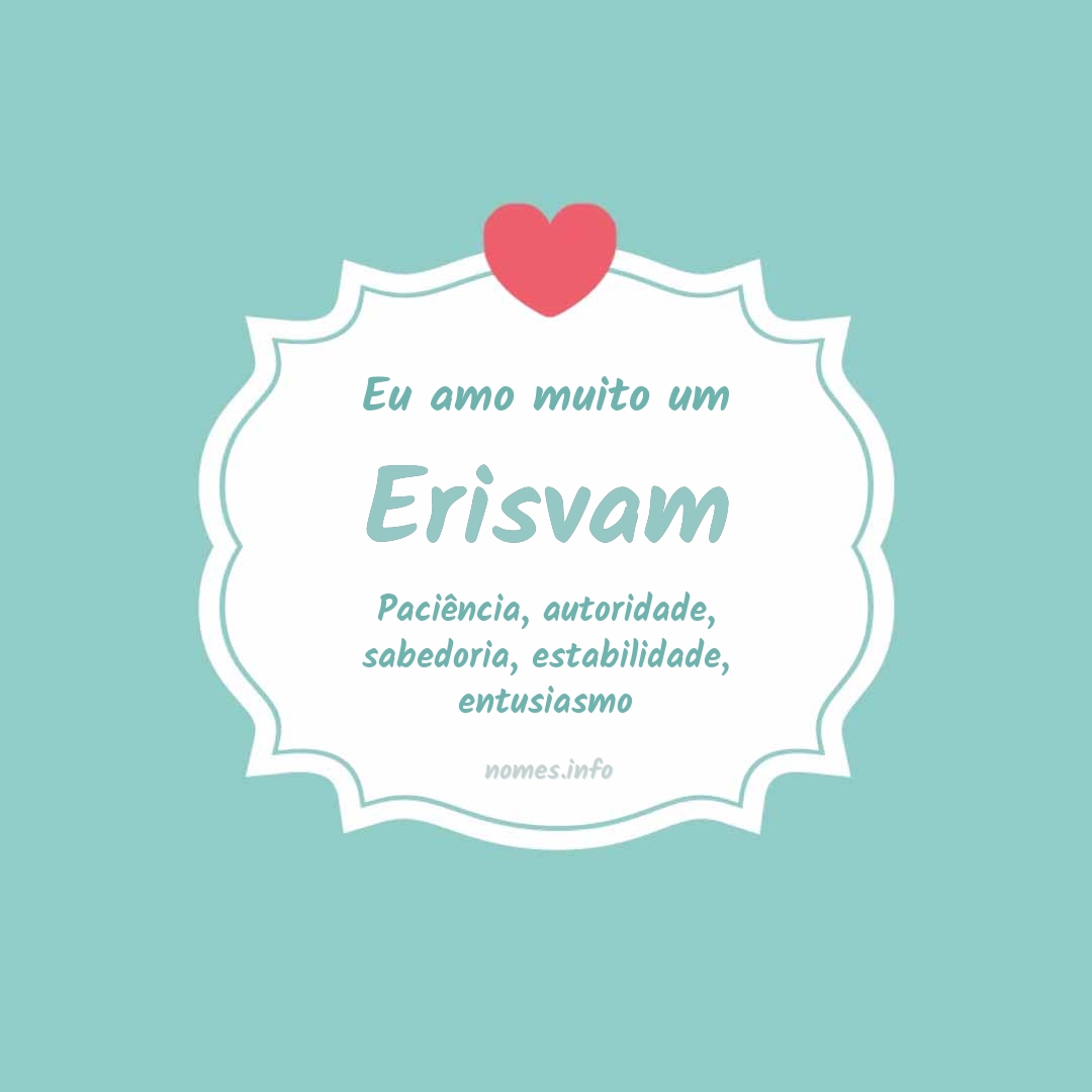 Eu amo muito Erisvam