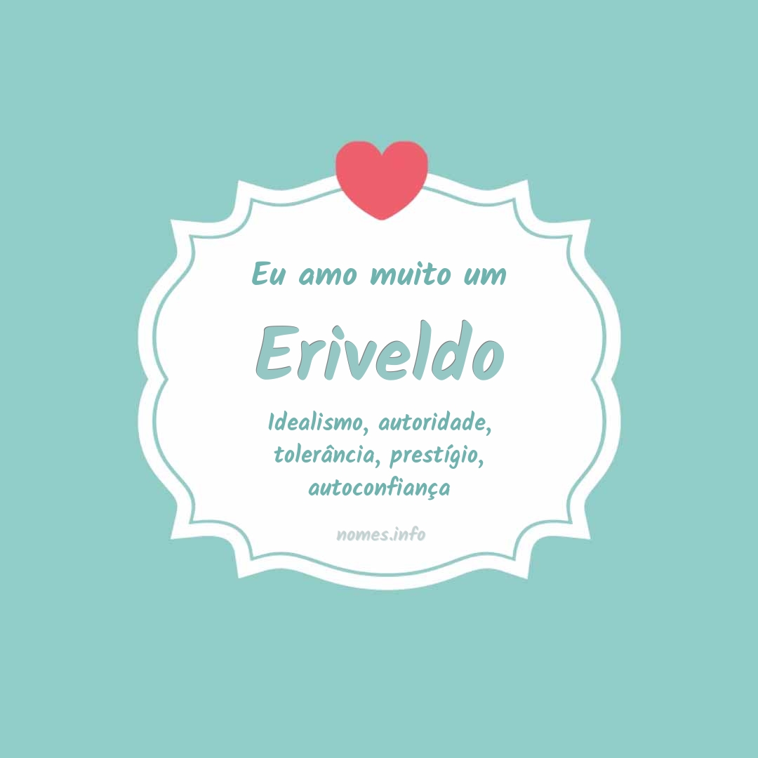 Eu amo muito Eriveldo