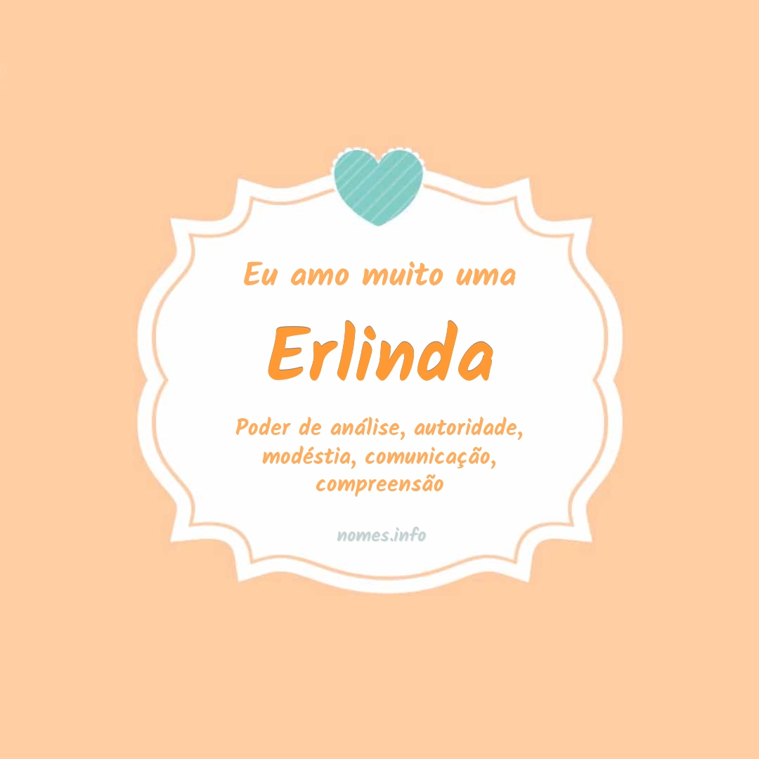 Eu amo muito Erlinda