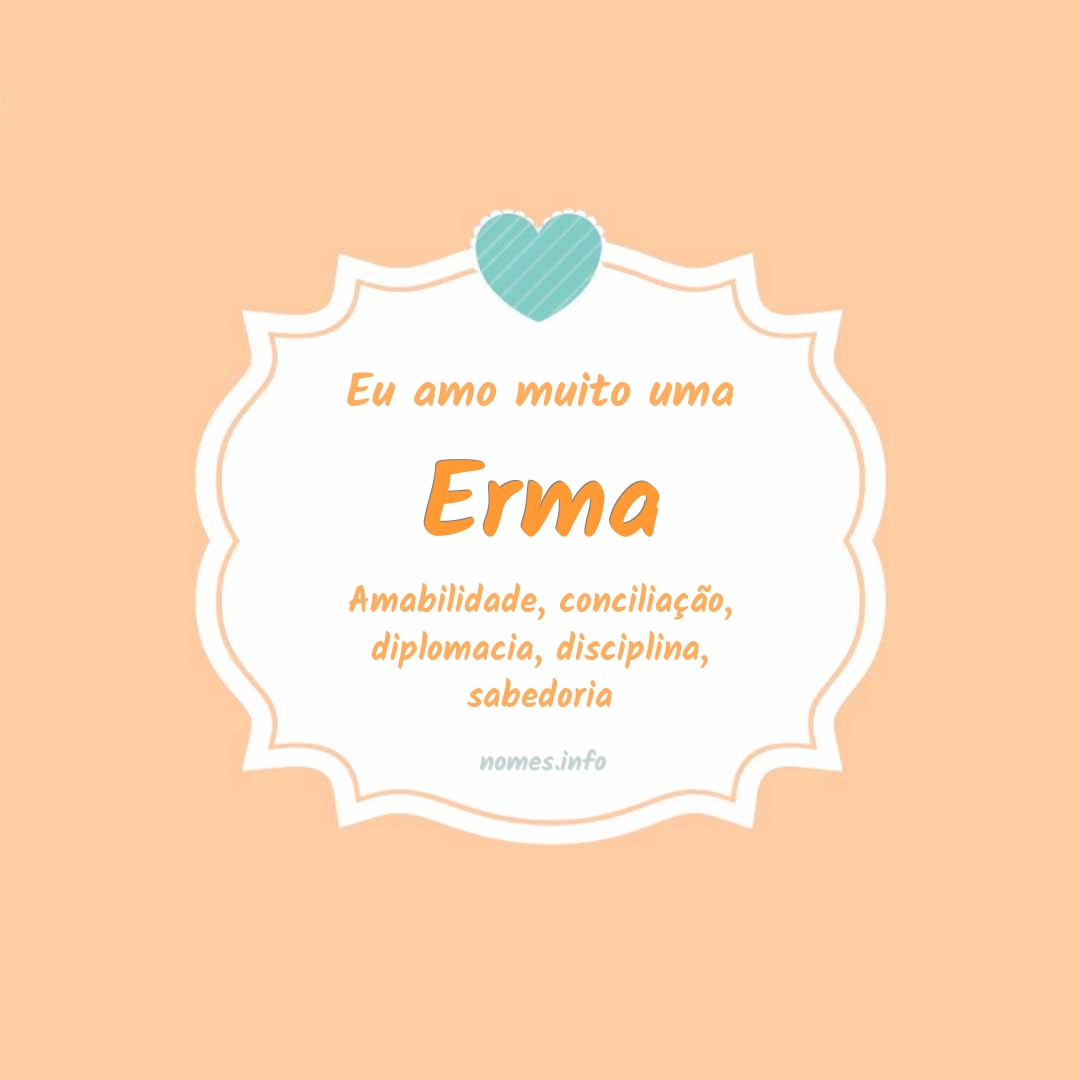Eu amo muito Erma Eu amo muito Erma