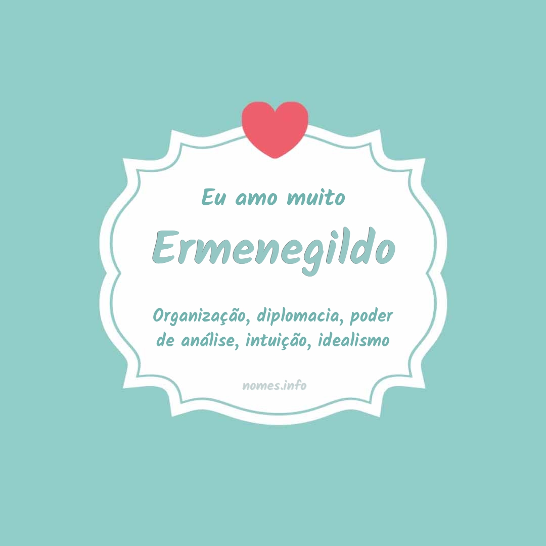 Eu amo muito Ermenegildo