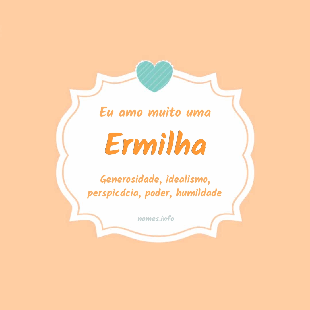 Eu amo muito Ermilha