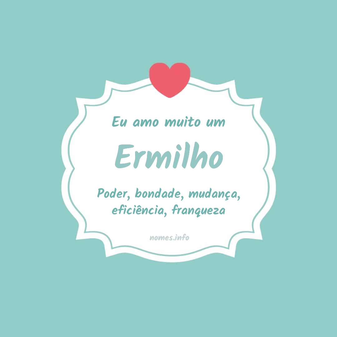 Eu amo muito Ermilho