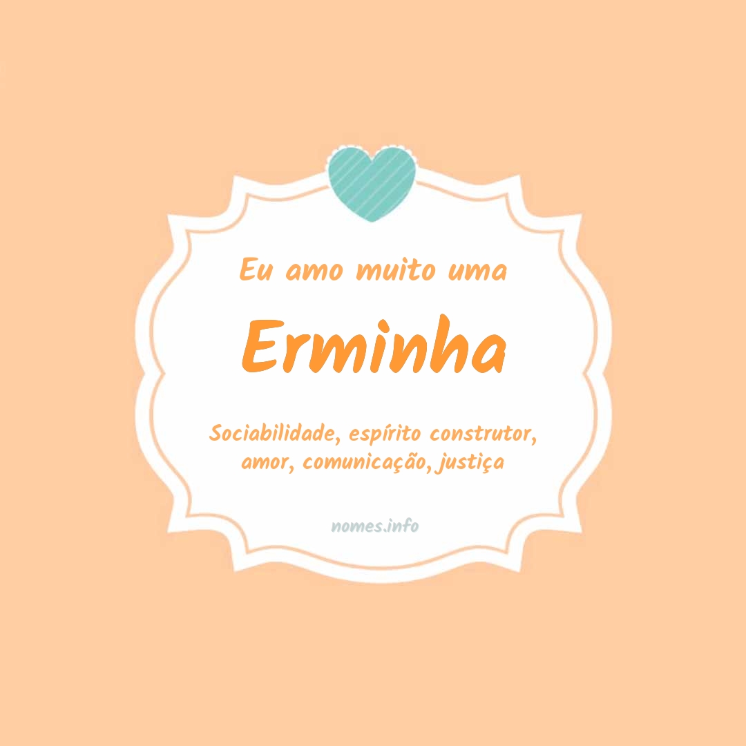 Eu amo muito Erminha