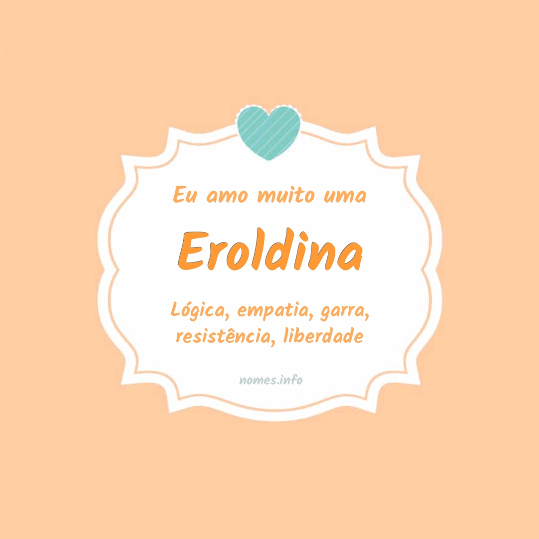 Eu amo muito Eroldina