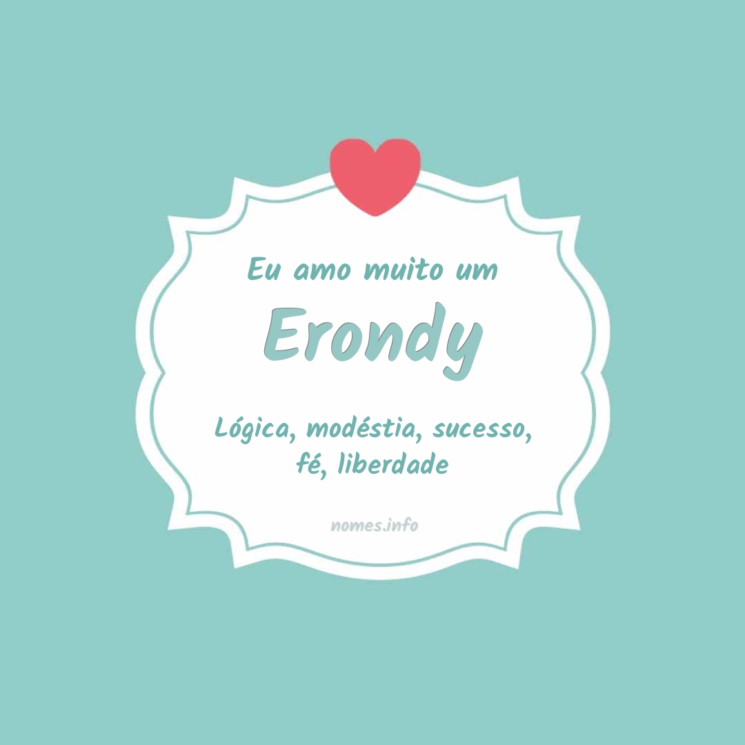 Eu amo muito Erondy