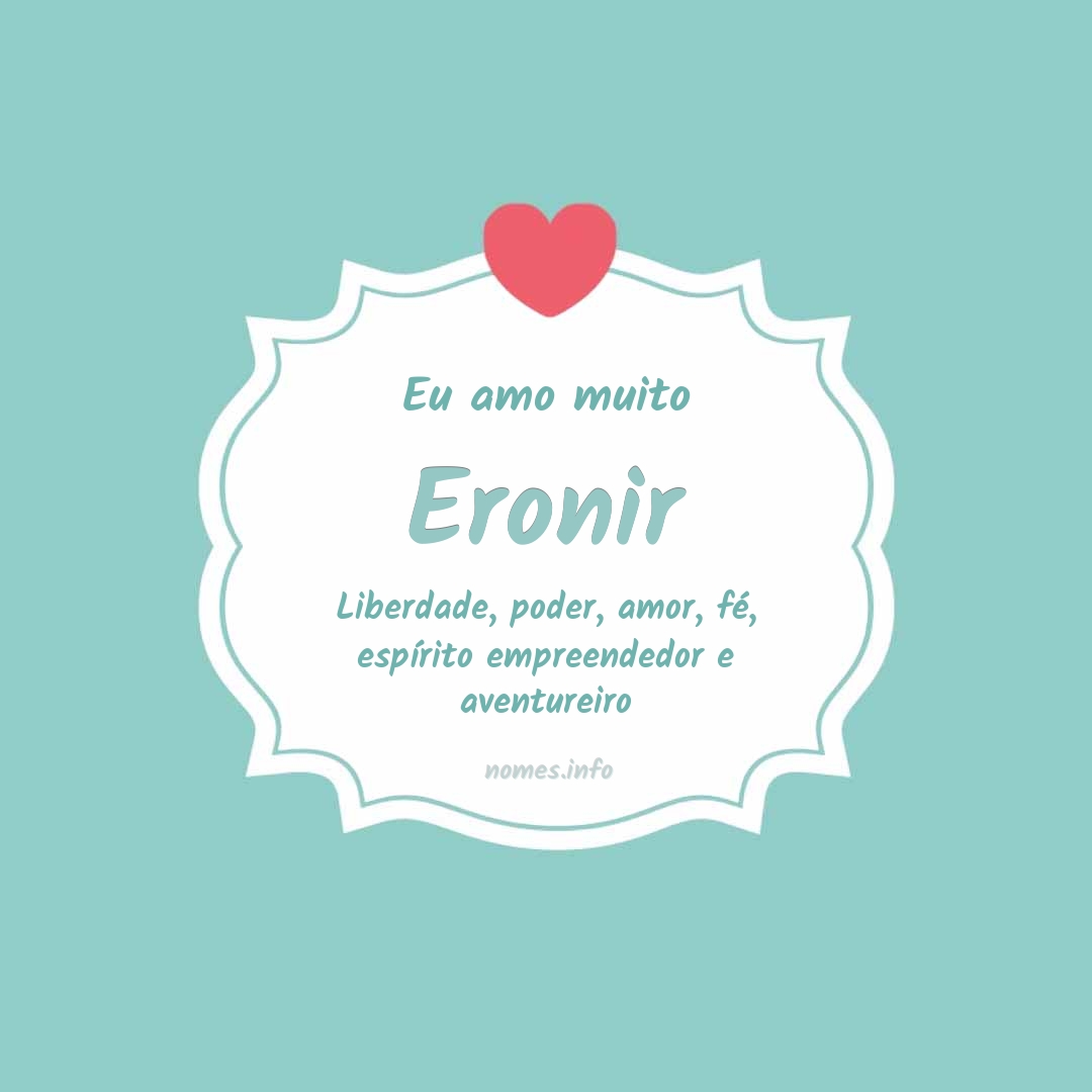 Eu amo muito Eronir