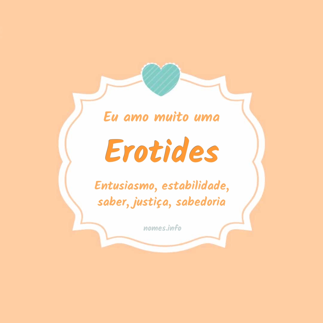 Eu amo muito Erotides