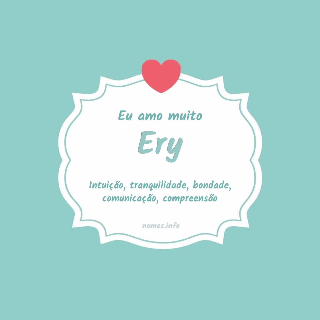 Eu amo muito Ery