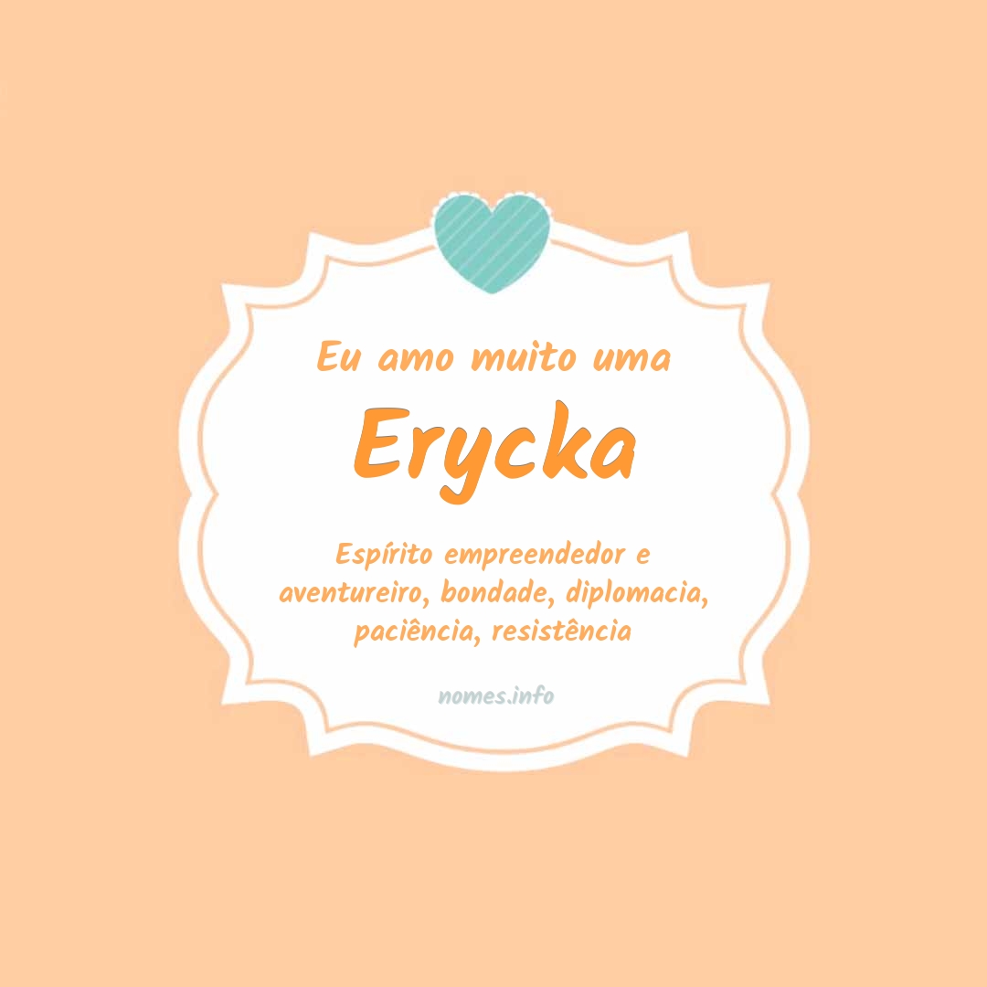 Eu amo muito Erycka