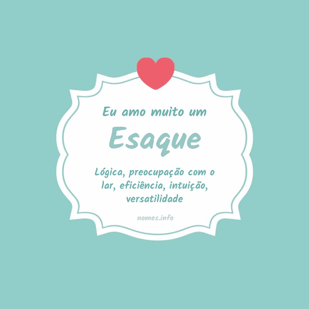 Eu amo muito Esaque