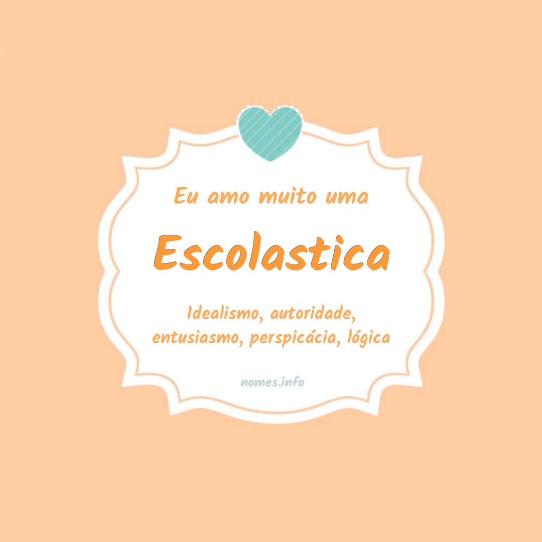 Eu amo muito Escolastica