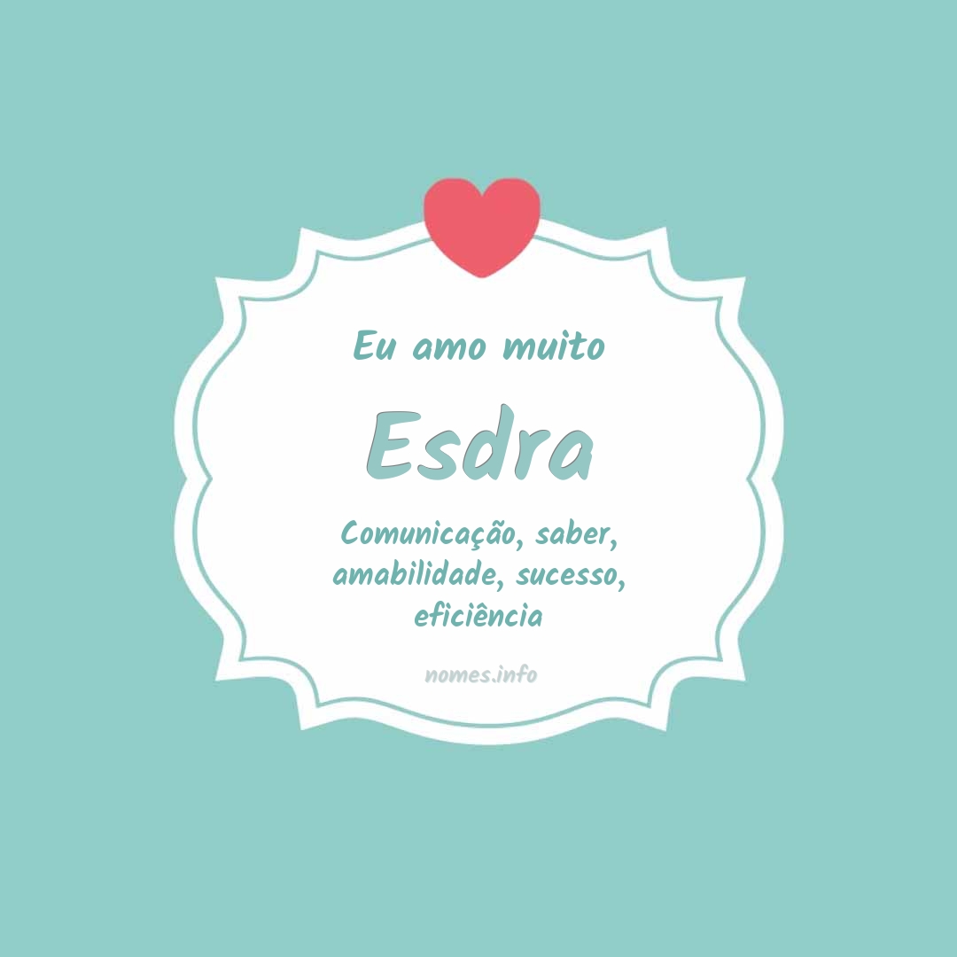 Eu amo muito Esdra