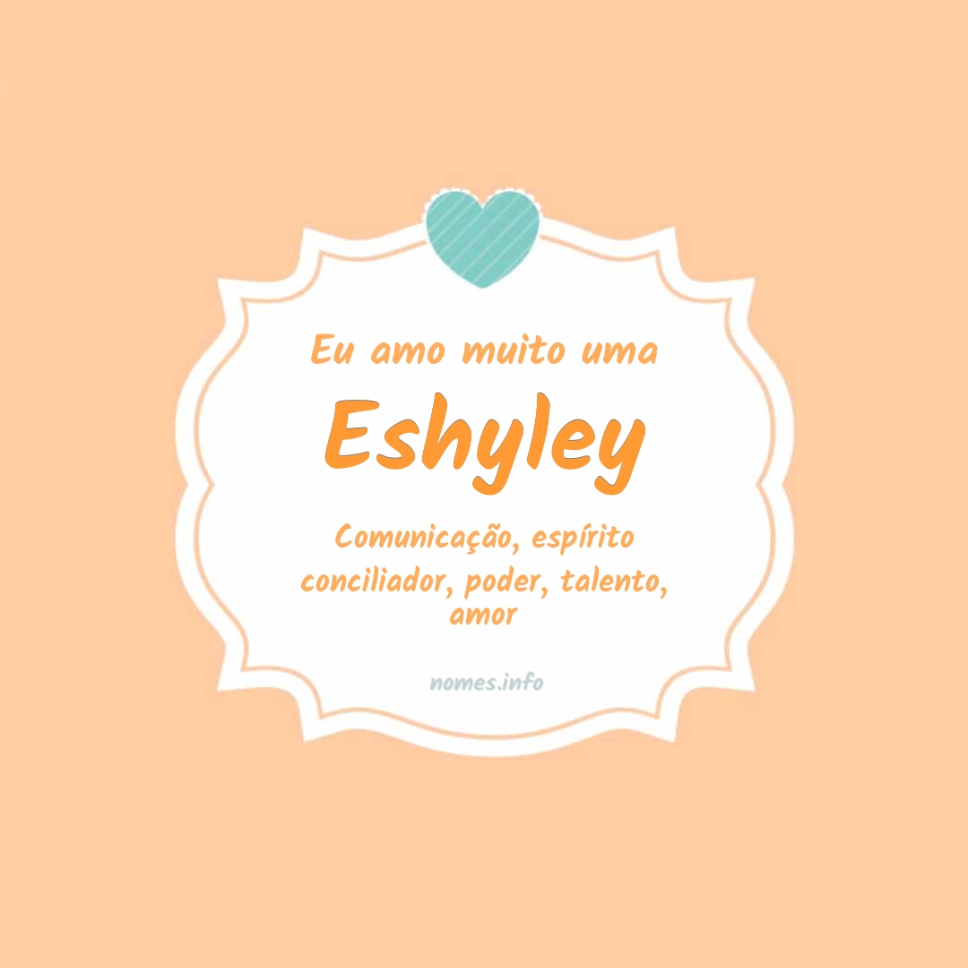 Eu amo muito Eshyley Eu amo muito Eshyley