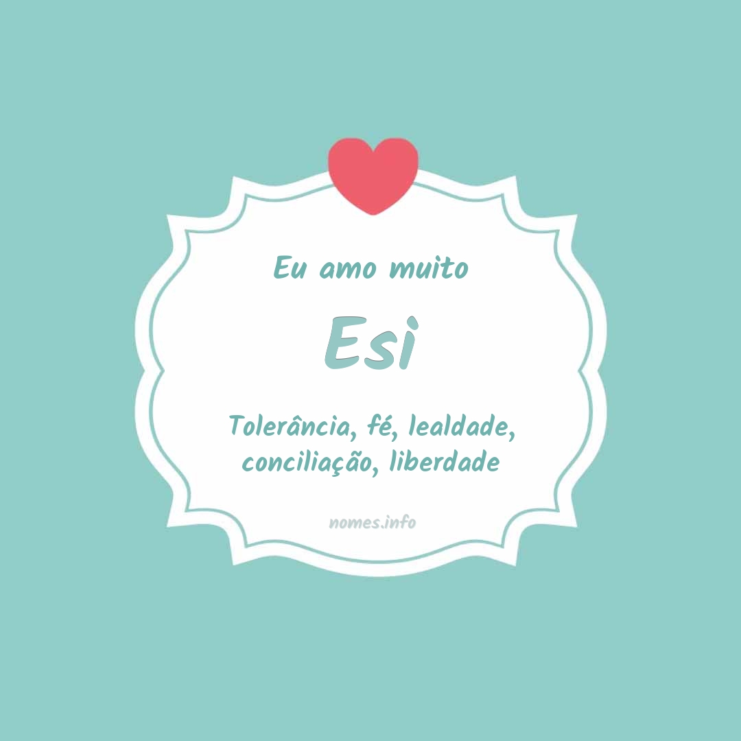 Eu amo muito Esi