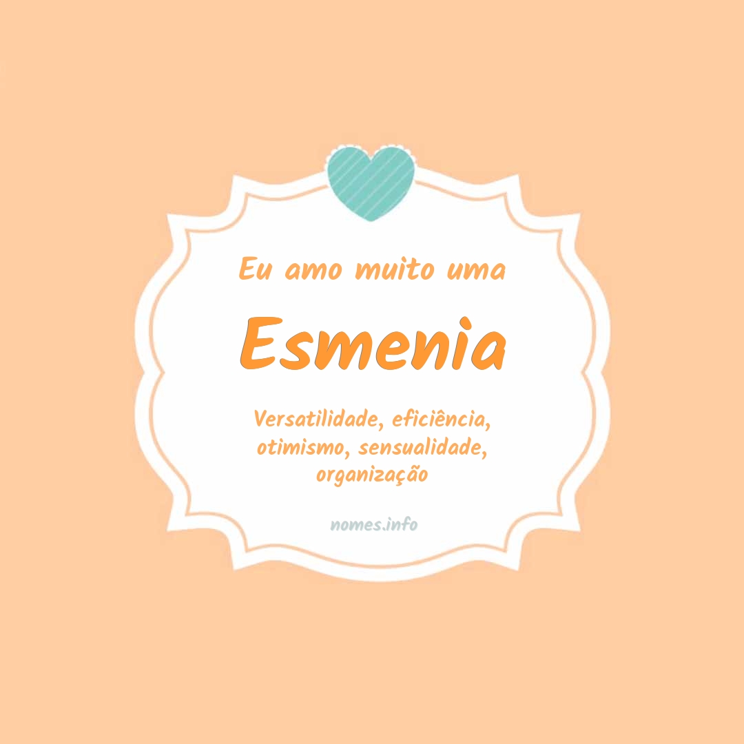 Eu amo muito Esmenia