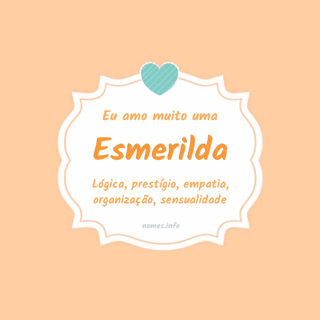 Eu amo muito Esmerilda