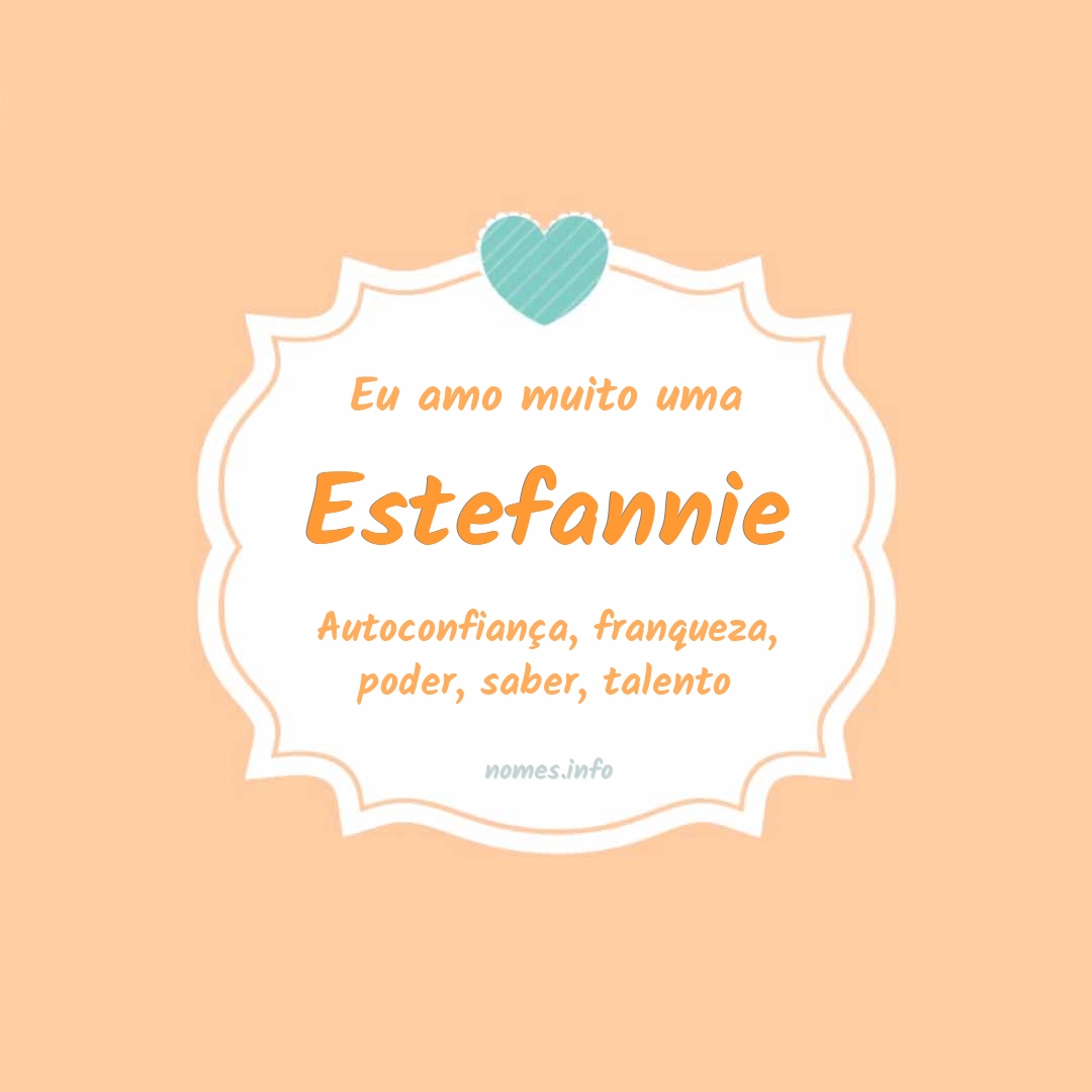 Eu amo muito Estefannie