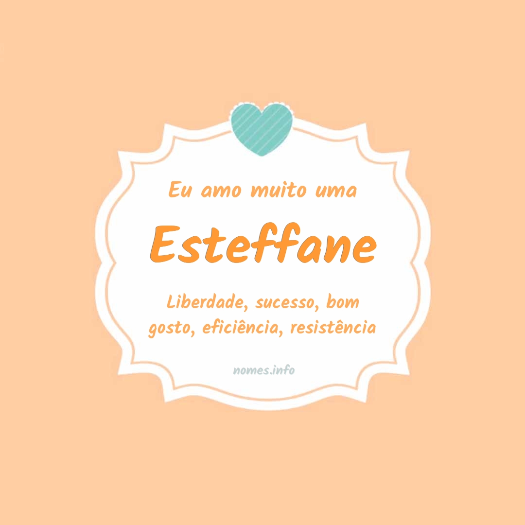 Eu amo muito Esteffane