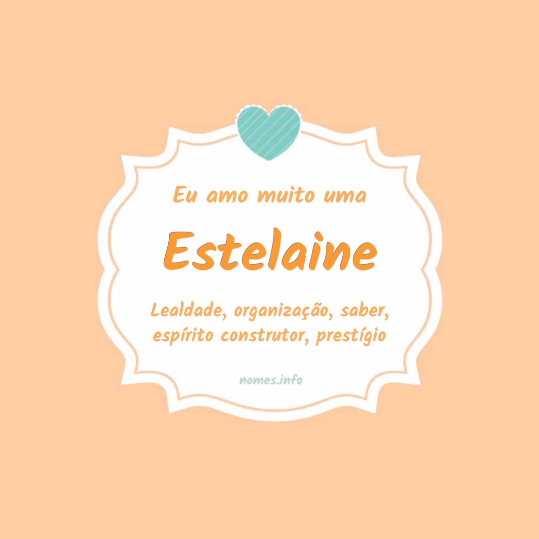 Eu amo muito Estelaine