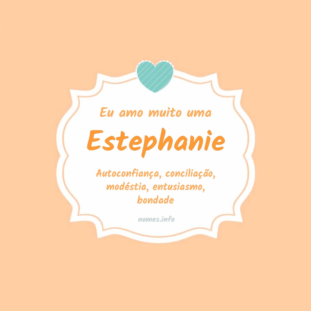 Eu amo muito Estephanie