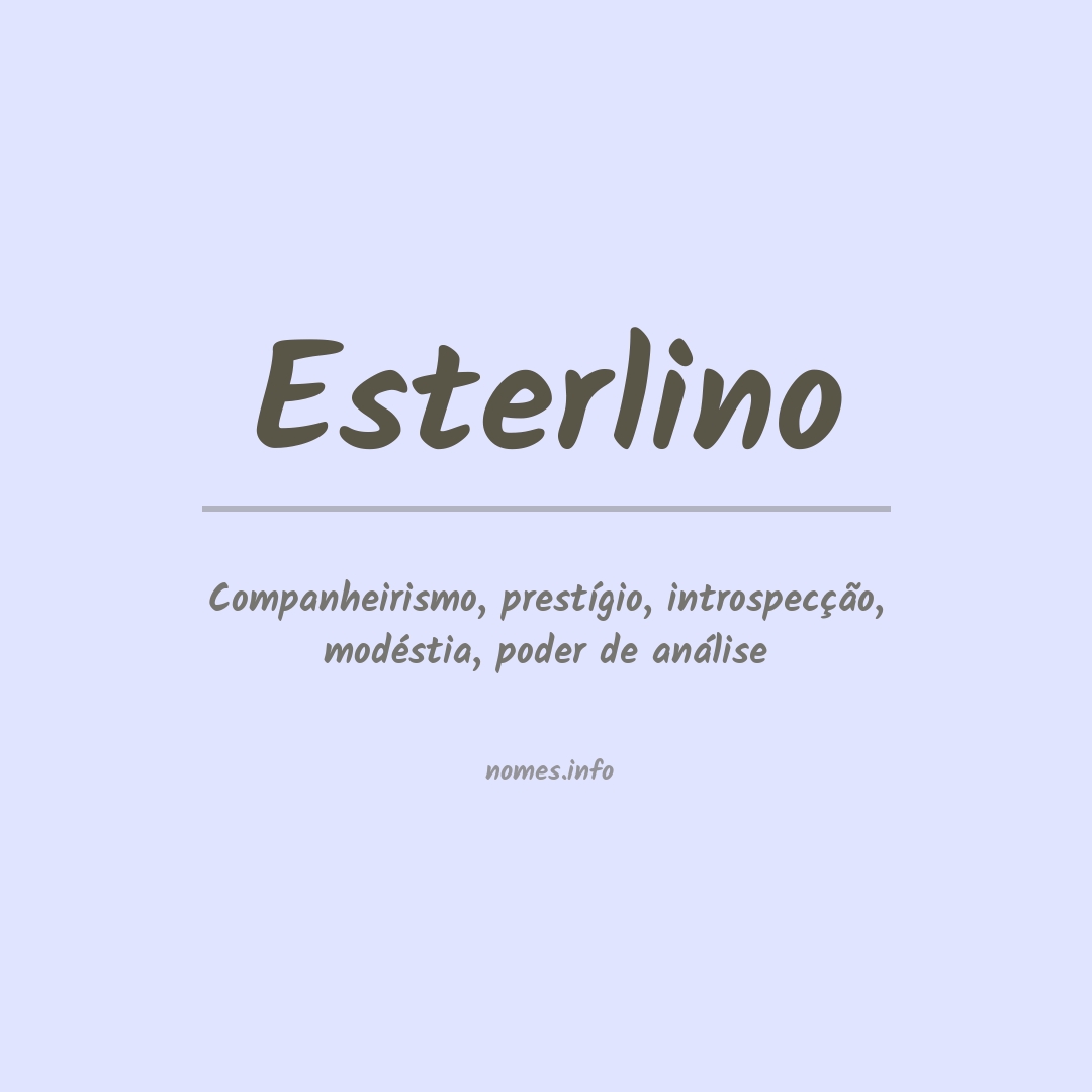 Significado do nome Esterlino Significado do nome Esterlino