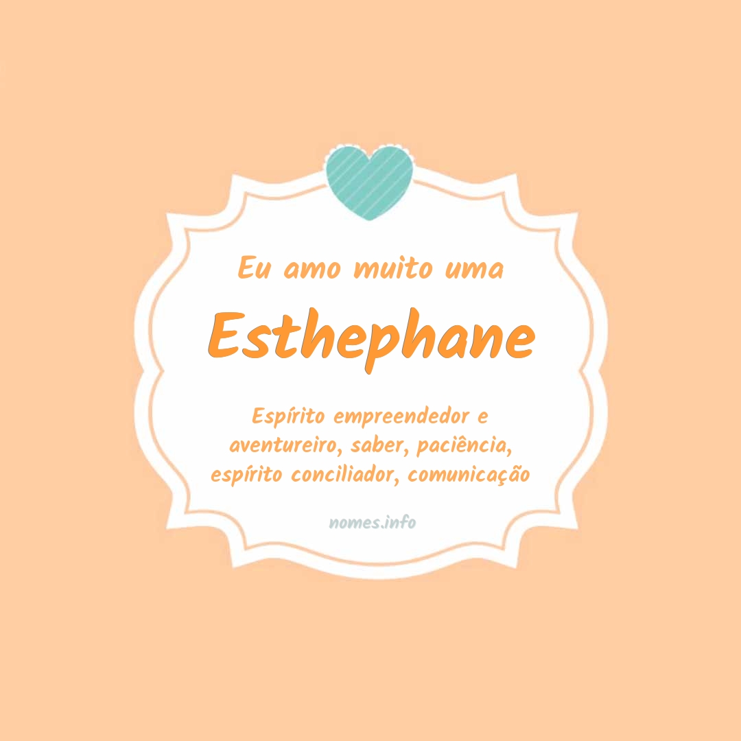 Eu amo muito Esthephane