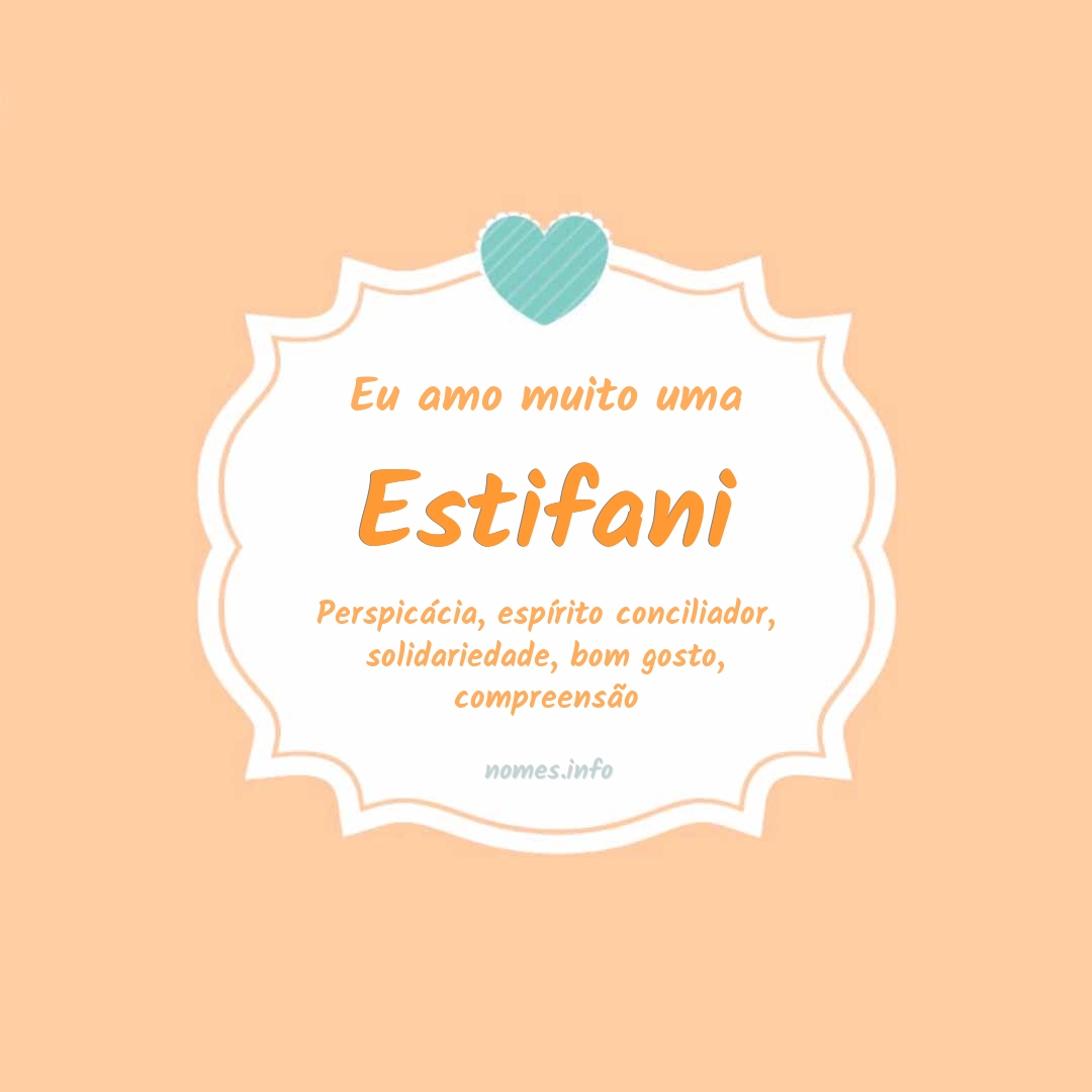 Eu amo muito Estifani