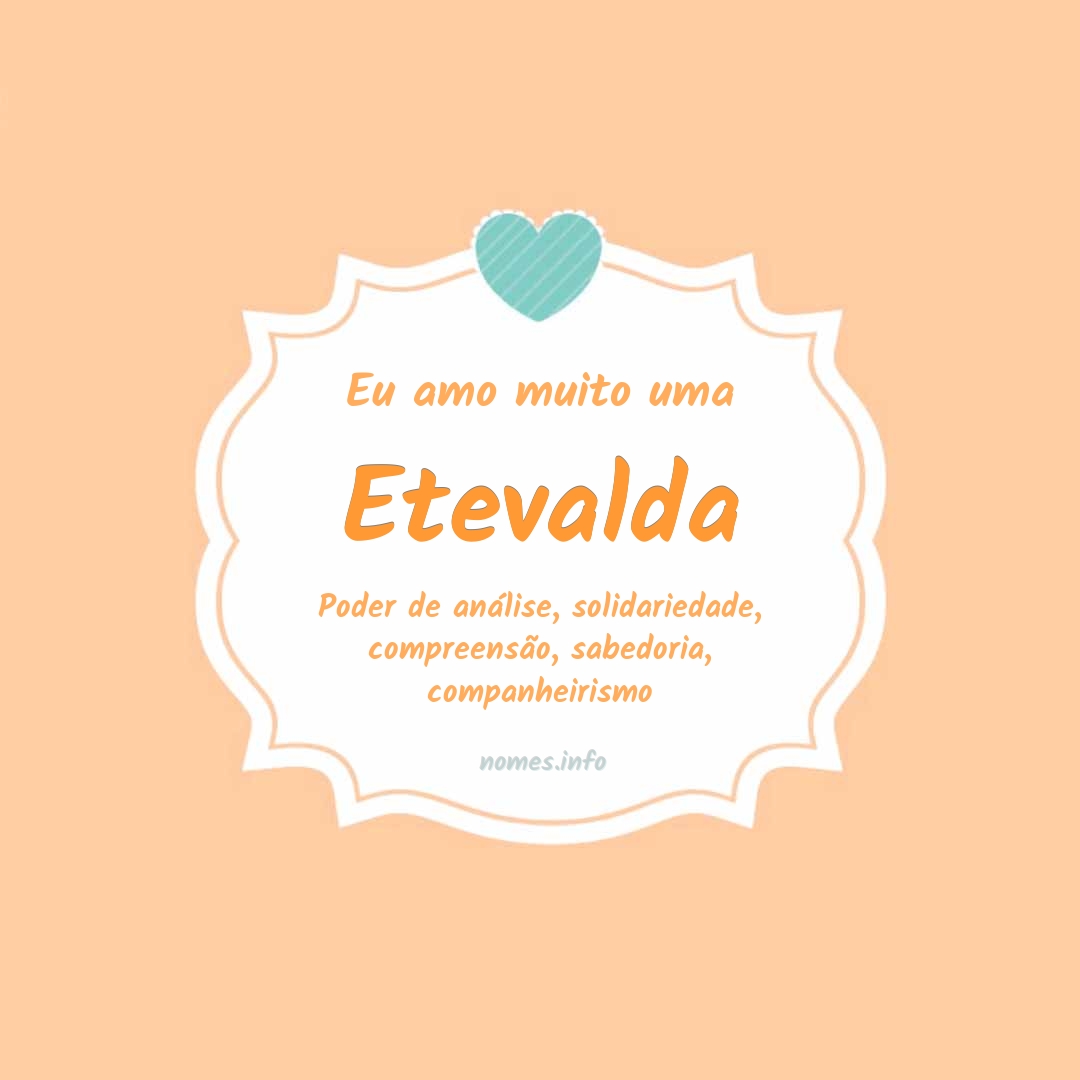 Eu amo muito Etevalda