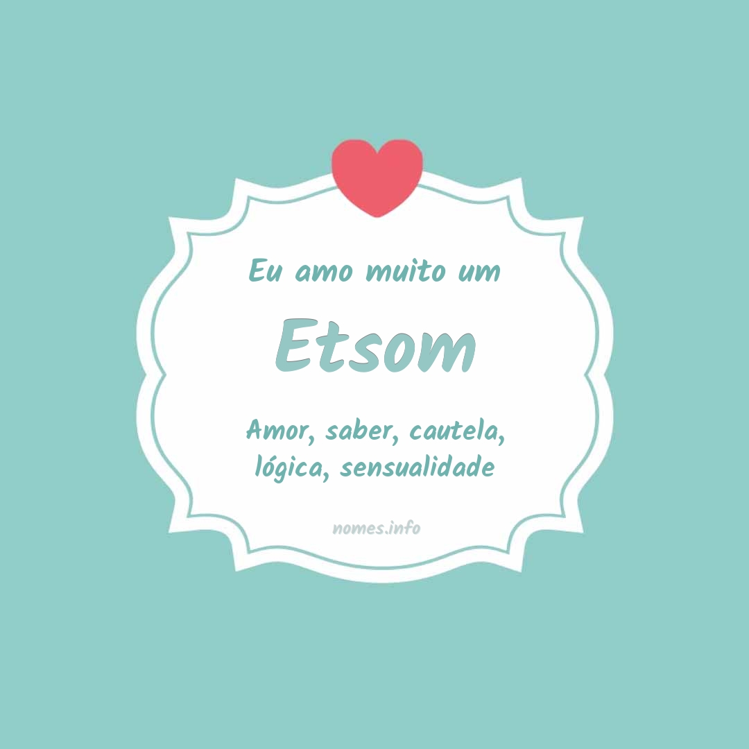 Eu amo muito Etsom