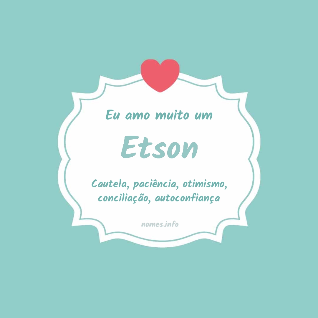 Eu amo muito Etson