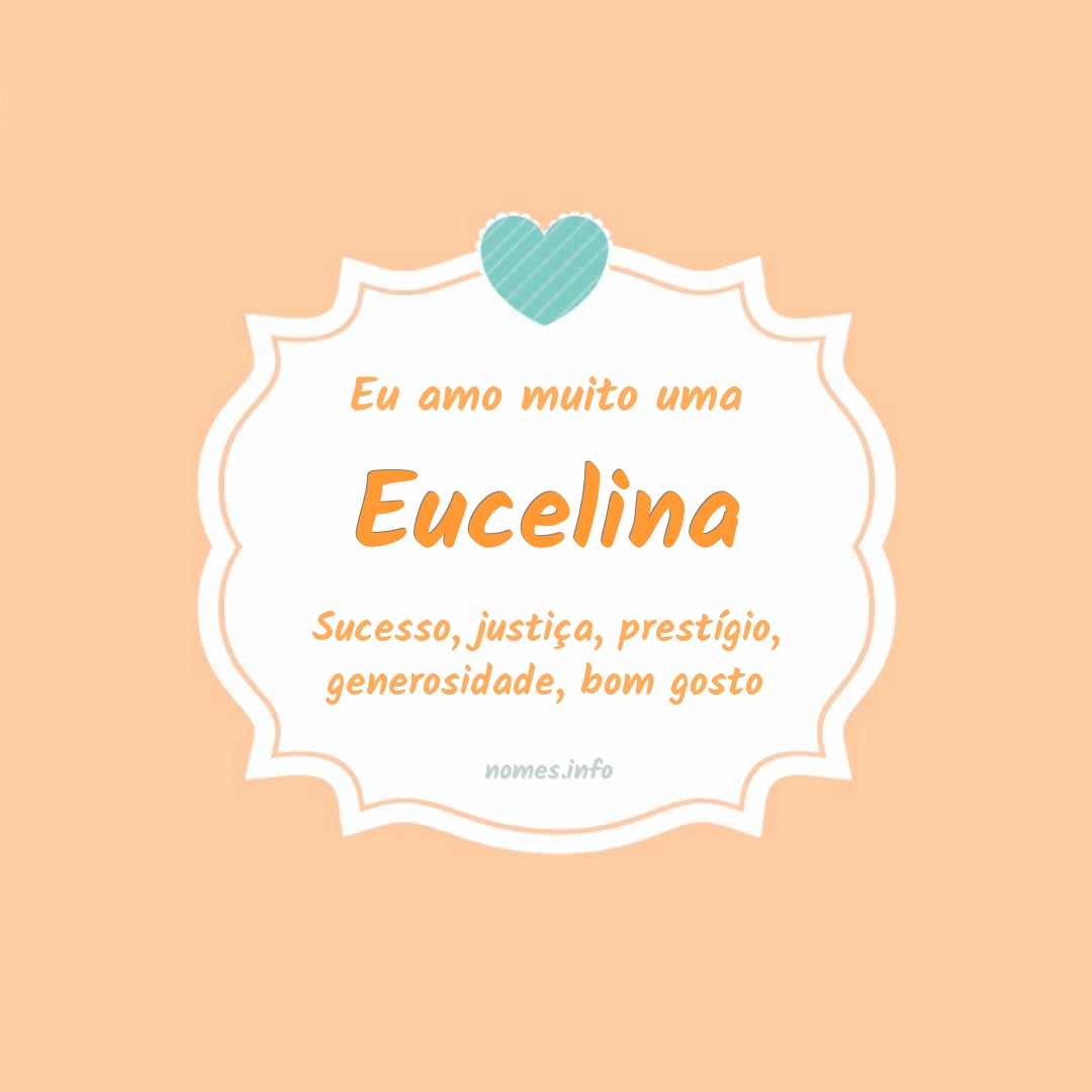 Eu amo muito Eucelina