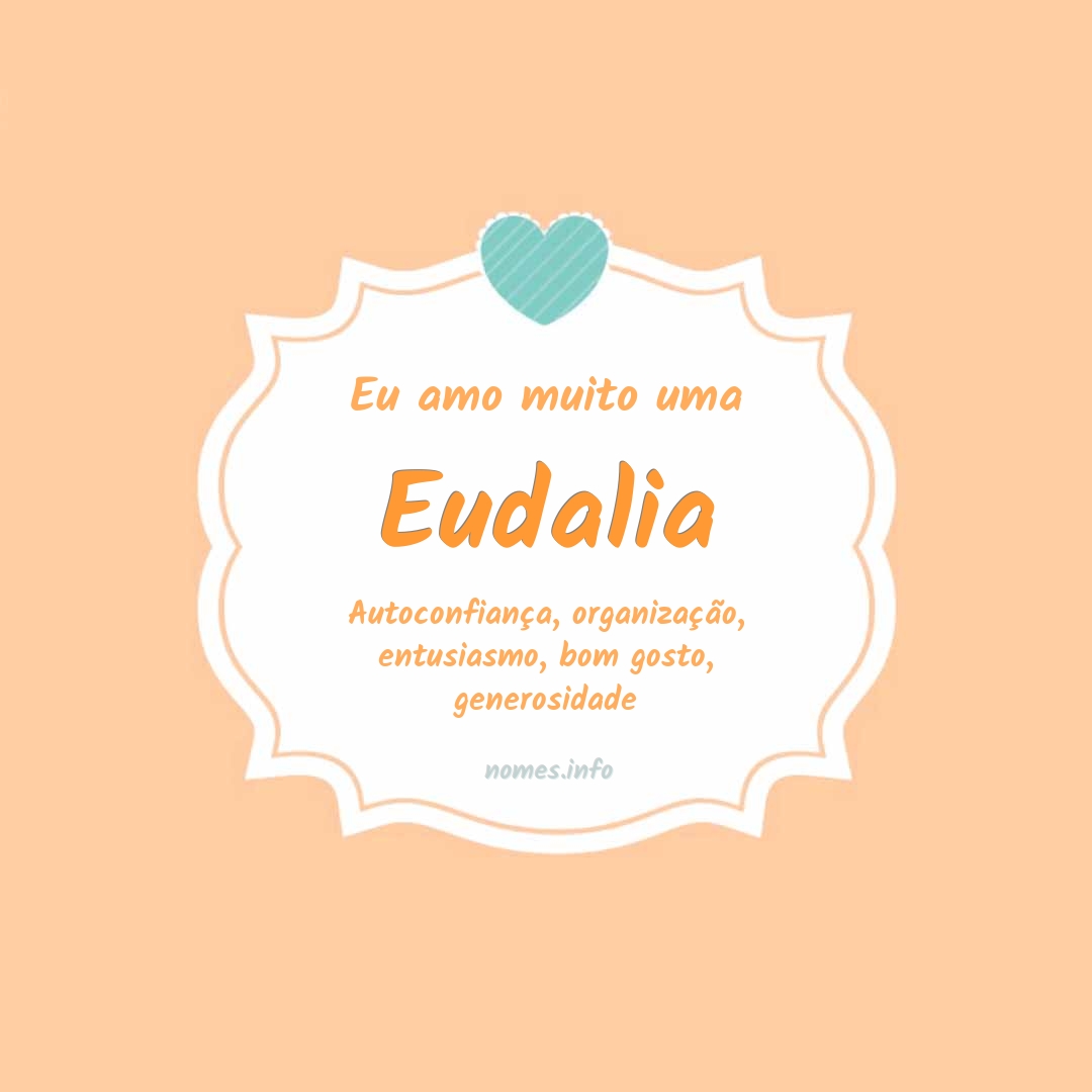 Eu amo muito Eudalia