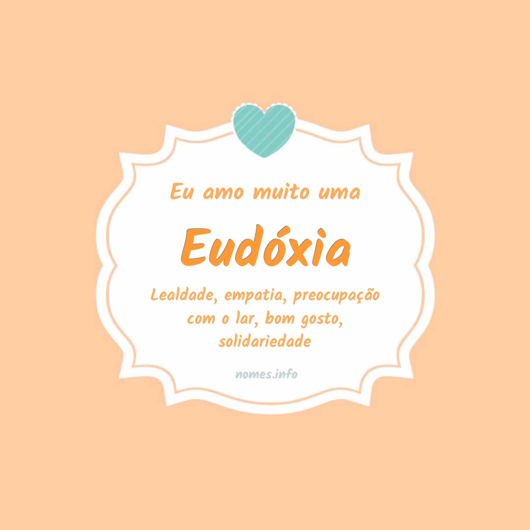 Eu amo muito Eudóxia