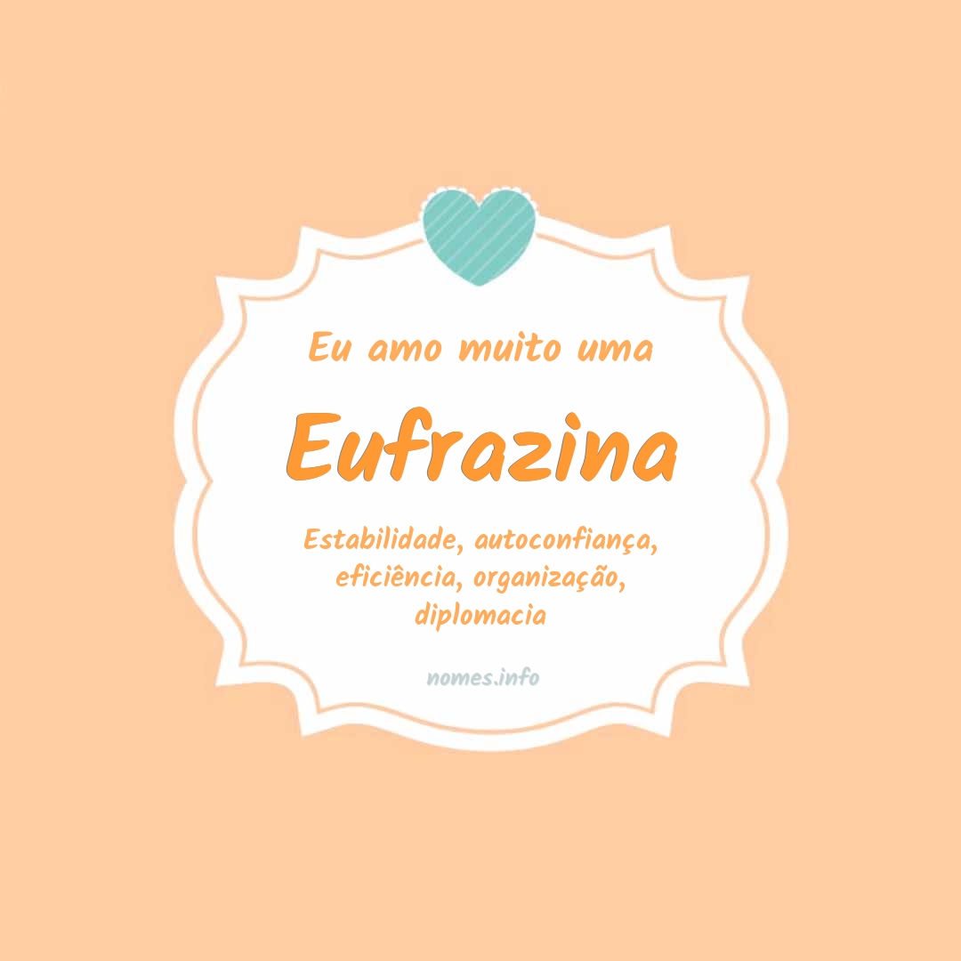 Eu amo muito Eufrazina