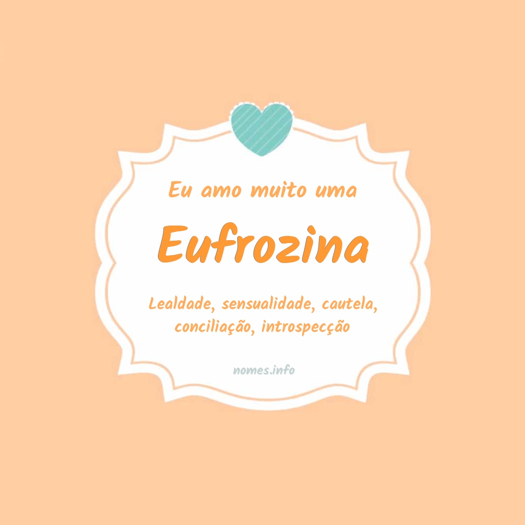 Eu amo muito Eufrozina
