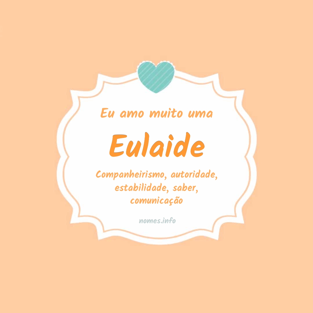Eu amo muito Eulaide