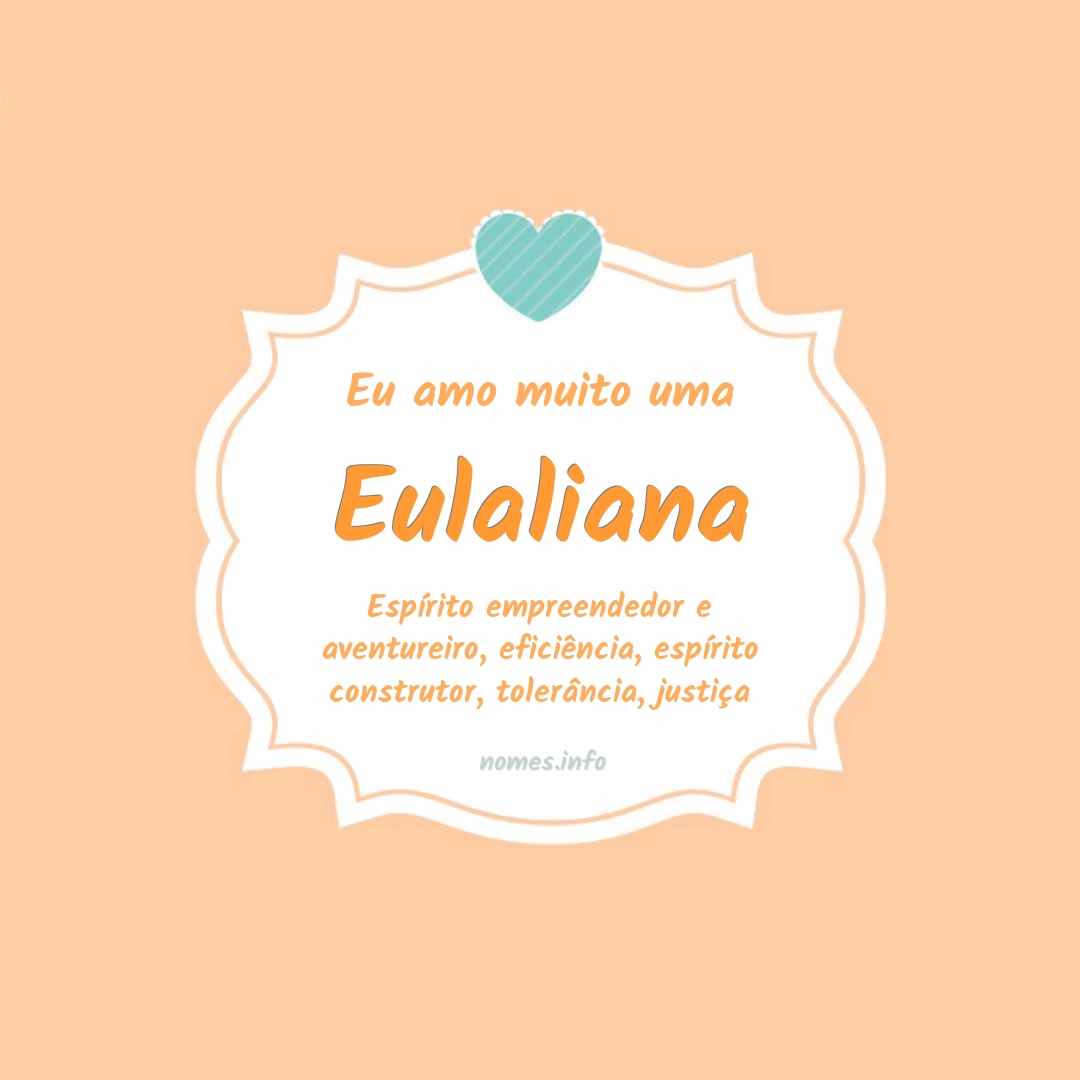 Eu amo muito Eulaliana