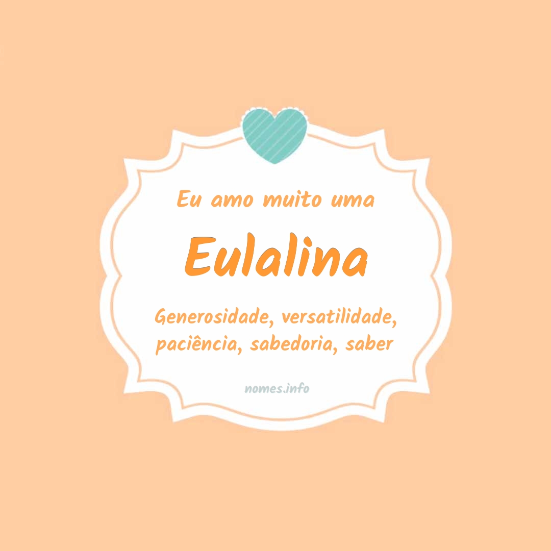 Eu amo muito Eulalina