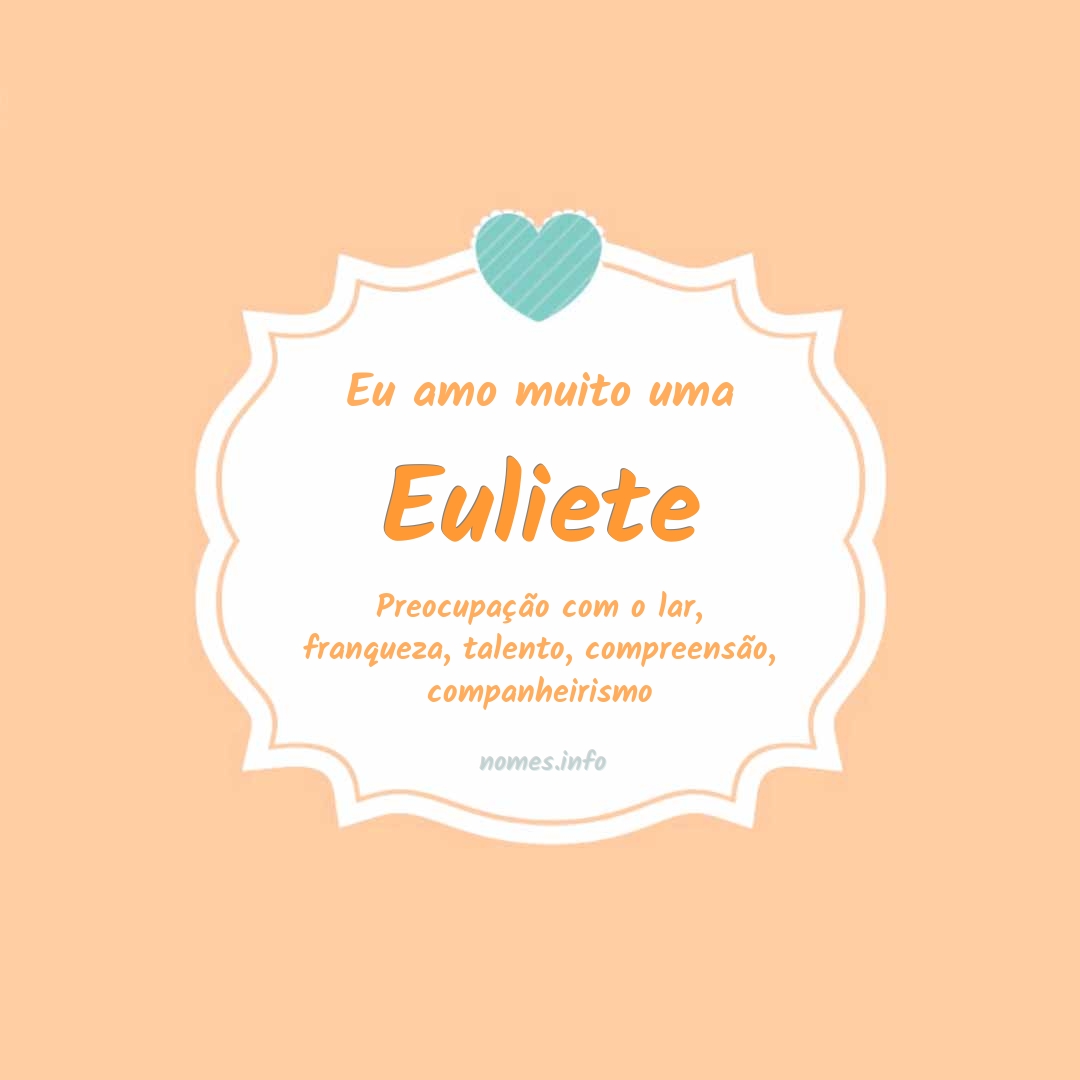 Eu amo muito Euliete