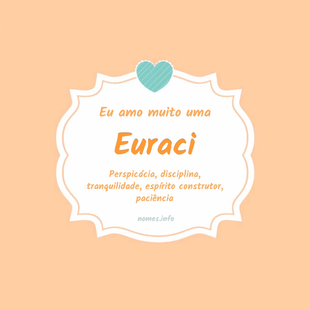 Eu amo muito Euraci