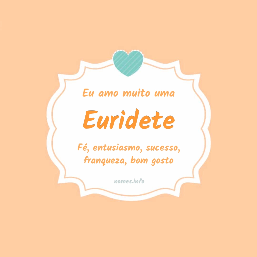 Eu amo muito Euridete