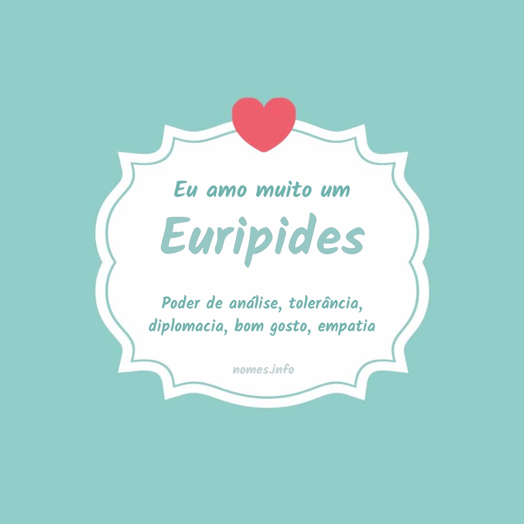 Eu amo muito Euripides