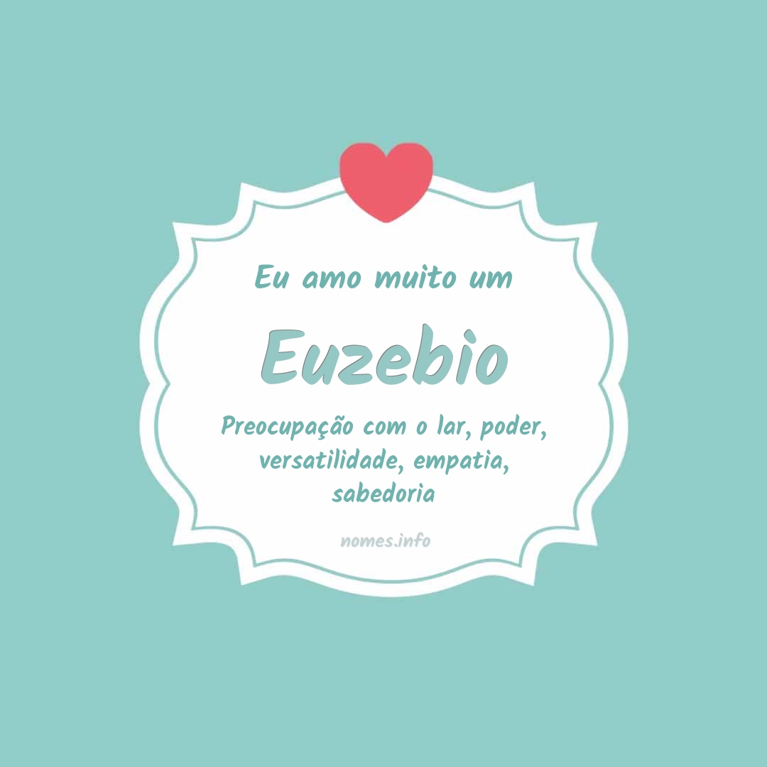 Eu amo muito Euzebio